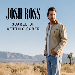 Josh Ross - "Scared Of Getting Sober"